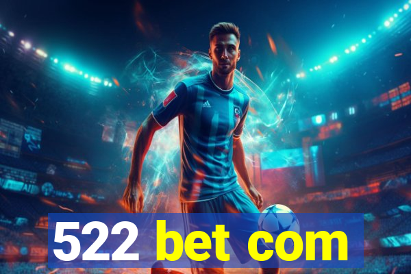 522 bet com